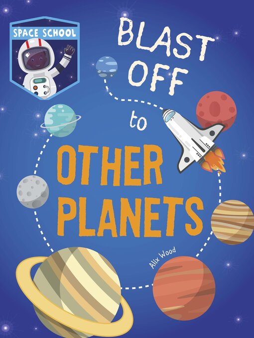 Title details for Blast Off to Other Planets by Alix Wood - Available